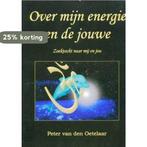Over mijn energie en de jouwe 9789074066013, Verzenden, Gelezen, P. van den Oetelaar