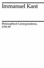 Philosophical Correspondence, 1759-1799 (Midway Reprint).by, Boeken, Verzenden, Zo goed als nieuw, Immanuel Kant