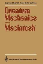 Quantum Mechanics on the Macintosh : With two . Brandt,, Hans Dieter Dahmen, Siegmund Brandt, Zo goed als nieuw, Verzenden