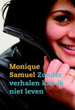 ZONDER VERHALEN KAN IK NIET LEVEN 9789033819568, Boeken, Verzenden, Zo goed als nieuw, Monique Samuel
