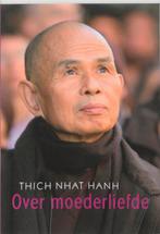 Over moederliefde 9789045310022 Thich Nhat Hanh, Verzenden, Gelezen, Thich Nhat Hanh