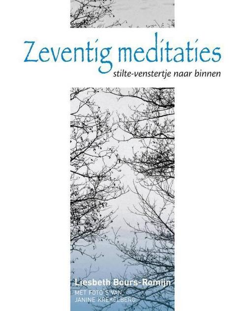 Zeventig meditaties 9789491361425 Liesbeth Bours-Romijn, Boeken, Esoterie en Spiritualiteit, Gelezen, Verzenden