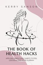 9781839525742 THE BOOK OF HEALTH HACKS Kerry Sanson, Verzenden, Nieuw, Kerry Sanson