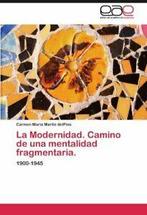 La Modernidad. Camino de Una Mentalidad Fragmentaria..by, Mart N. Delpino, Carmen Mar, Zo goed als nieuw, Verzenden