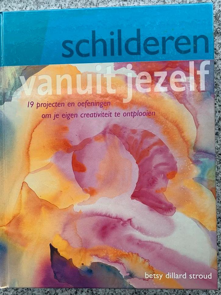 Schilderen vanuit jezelf (Betsy Dillard Stroud), Boeken, Hobby en Vrije tijd, Tekenen en Schilderen, Gelezen, Verzenden