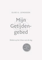 Mijn getijdengebed 9789085202875 Elise G. Lengkeek, Boeken, Godsdienst en Theologie, Verzenden, Gelezen, Elise G. Lengkeek