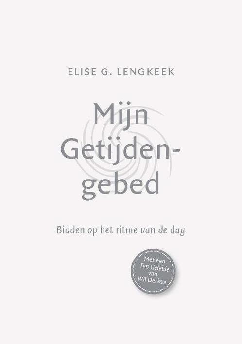 Mijn getijdengebed 9789085202875 Elise G. Lengkeek, Boeken, Godsdienst en Theologie, Gelezen, Verzenden