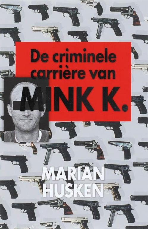 De criminele carrière van Mink K. 9789022548851, Boeken, Politiek en Maatschappij, Gelezen, Verzenden