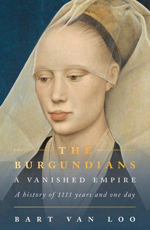 9781803286969 The Burgundians Bart van Loo, Boeken, Studieboeken en Cursussen, Nieuw, Verzenden