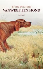 Vanwege een hond 9789493245068 Stijn Denters, Verzenden, Gelezen, Stijn Denters