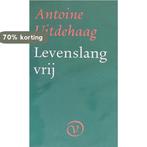 Levenslang vrij 9789028208476 Antoine Uitdehaag, Boeken, Verzenden, Zo goed als nieuw, Antoine Uitdehaag