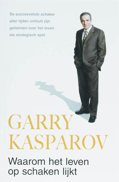 Waarom Het Leven Op Schaken Lijkt 9789022991572 G. Kasparov, Boeken, Hobby en Vrije tijd, Zo goed als nieuw, Verzenden