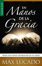 En Manos de la Gracia (Favoritos), Lucado, Max, Boeken, Taal | Spaans, Max Lucado, Zo goed als nieuw, Verzenden