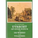 Utrecht op oude fotos van De Weerd naar Tolsteeg Hulzen, Boeken, Verzenden, Gelezen, Hulzen