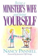 Being a Ministers Wife-- And Being Yourself 9780805453591, Verzenden, Gelezen, Nancy Pannell