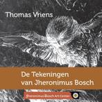 De tekeningen van Jheronimus Bosch 9789082493801, Boeken, Gelezen, Thomas Vriens, N.v.t., Verzenden