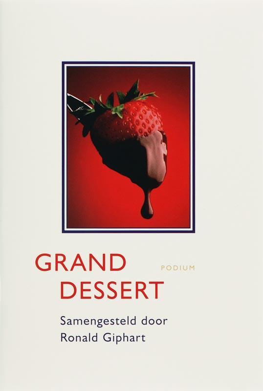 Grand dessert bij Troost 9789057590702 Ronald Giphart, Boeken, Kookboeken, Zo goed als nieuw, Verzenden