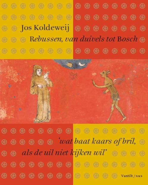 Rebussen, van duivels tot Bosch 9789460044748 Jos Koldeweij, Boeken, Kunst en Cultuur | Beeldend, Zo goed als nieuw, Verzenden