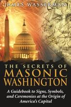 The Secrets of Masonic Washington 9781594772665, Gelezen, James Wasserman, Verzenden