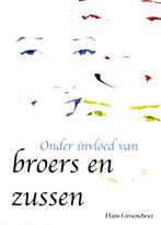ONDER INVLOED VAN BROERS EN ZUSSEN 9789076193144, Verzenden, Zo goed als nieuw, J.F.M. Groeneboer