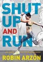 Shut Up and Run 9780062445681 Robin Arzon, Verzenden, Zo goed als nieuw, Robin Arzon