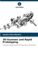 9786207831784 3D-Scannen und Rapid Prototyping, Boeken, Verzenden, Nieuw, Sandro Silva Moreira