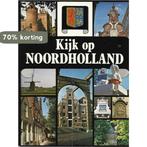 Noord-Holland kijk op Nederland 9789010015556, Boeken, Verzenden, Gelezen