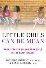 Little girls can be mean: four steps to bully-proof girls in, Gelezen, Reyna Lindert, Michelle Anthony, Verzenden