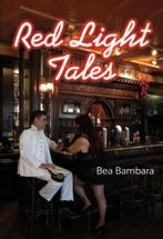 Red Light Tales 9789082531848 Bea Bambara, Boeken, Verzenden, Gelezen, Bea Bambara