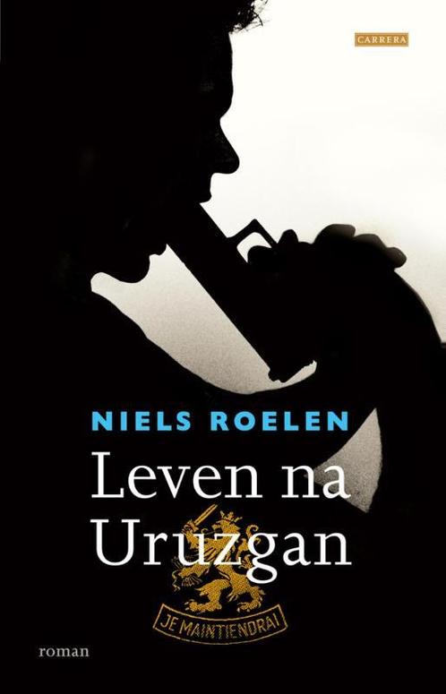 Leven na Uruzgan 9789048830015 Niels Roelen, Boeken, Romans, Gelezen, Verzenden