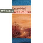 Kom hier, Roza 9789010055026 Schell, Boeken, Verzenden, Gelezen, Schell