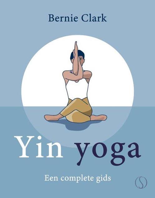 9789493394261 Yin Yoga Bernie Clark, Boeken, Studieboeken en Cursussen, Nieuw, Verzenden