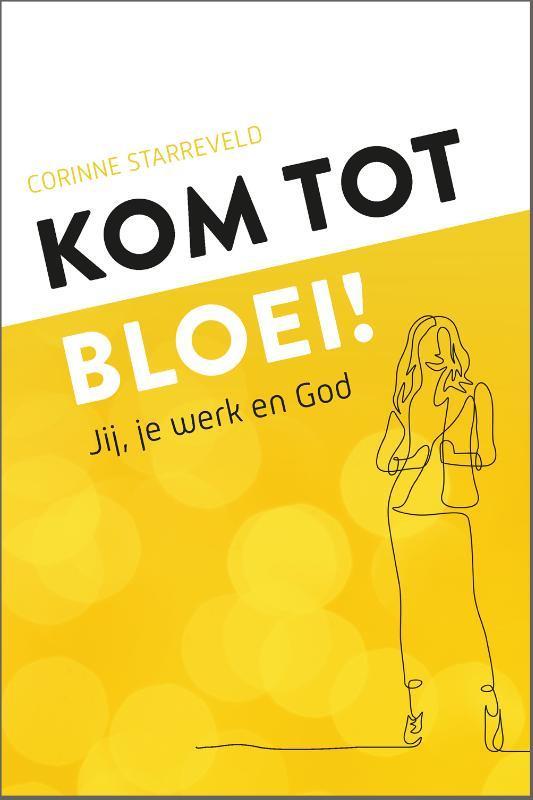 Kom tot bloei! 9789492831781 Corinne Starreveld, Boeken, Politiek en Maatschappij, Zo goed als nieuw, Verzenden