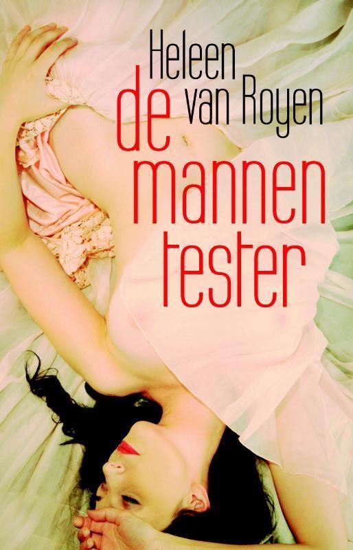 De mannentester 9789048838134 Heleen van Royen, Boeken, Romans, Gelezen, Verzenden
