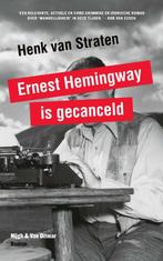 Ernest Hemingway is gecanceld 9789038802626 Henk van Straten, Boeken, Gelezen, Henk van Straten, Verzenden