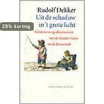 Uit de schaduw in t grote licht / Historische reeks, Boeken, Verzenden, Gelezen, R. Dekker