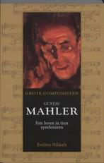 Gustav Mahler 1860-1911 / Grote componisten 9789089751270, Boeken, Verzenden, Gelezen, Eveline Nikkels