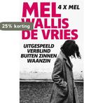 Uitgespeeld ; Verblind ; Buiten zinnen ; Waanzin, Boeken, Verzenden, Gelezen, Mel Wallis de Vries
