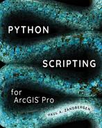 9781589484993 Python Scripting for Arcgis Pro | Tweedehands, Boeken, Schoolboeken, Verzenden, Zo goed als nieuw, Paul A. Zandbergen