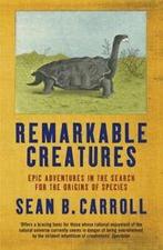 Remarkable creatures: epic adventures in the search for the, Gelezen, Sean B. Carroll, Verzenden