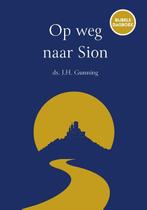 Op weg naar Sion 9789088972867 J.H. Gunning, Boeken, Godsdienst en Theologie, Verzenden, Gelezen, J.H. Gunning