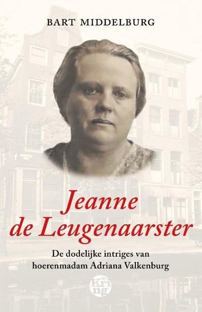 Jeanne de Leugenaarster | Bart Middelburg | 9789462972773, Boeken, Biografieën, Zo goed als nieuw