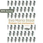 Probeer het mortuarium 9789044646023 Eva Maria Staal, Verzenden, Zo goed als nieuw, Eva Maria Staal
