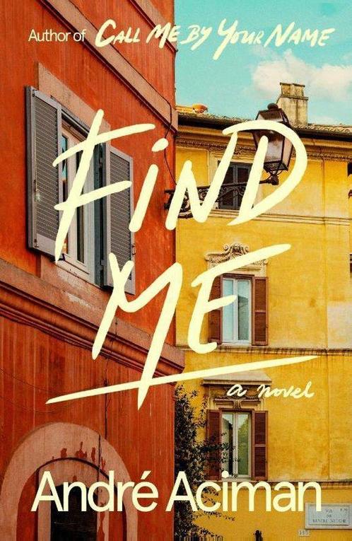 Find me / Call Me By Your Name / 2 9780374909819, Boeken, Overige Boeken, Zo goed als nieuw, Verzenden