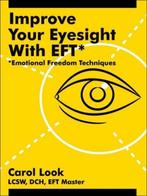 9781425949587 Improve Your Eyesight with EFT* | Tweedehands, Boeken, Carol Look, Zo goed als nieuw, Verzenden