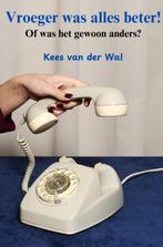9789465124322 Vroeger was alles beter! Kees van der Wal, Verzenden, Nieuw, Kees van der Wal