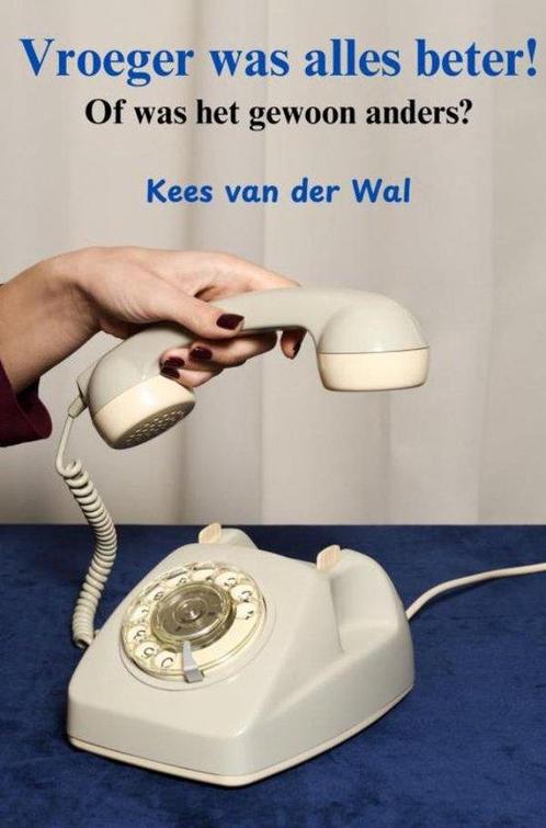 9789465124322 Vroeger was alles beter! Kees van der Wal, Boeken, Studieboeken en Cursussen, Nieuw, Verzenden