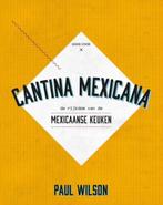 Cantina Mexicana 9789461431356 Paul Wilson, Boeken, Kookboeken, Verzenden, Zo goed als nieuw, Paul Wilson