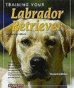 Training Your Labrador Retriever: 2nd Edition (Trai...  Book, Zo goed als nieuw, Verzenden