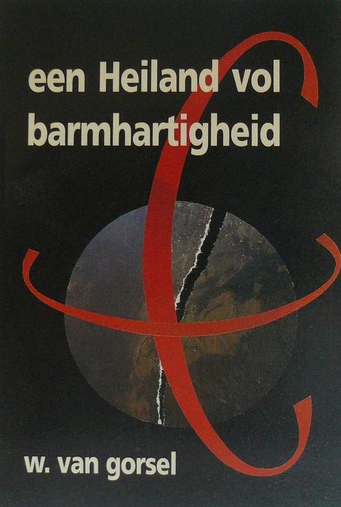 Een Heiland vol barmhartigheid 9789033110641 W. van Gorsel, Boeken, Godsdienst en Theologie, Zo goed als nieuw, Verzenden